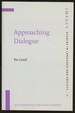 Approaching Dialogue: Talk, Interaction and Contexts in Dialogical Perspectives