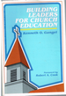 Building Leaders for Church Education
