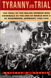 Tyranny on Trial: the Trial of the Major German War Criminals at the End of the World War II at Nuremberg Germany 1945-1946 (Revised Edition)