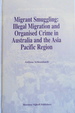 Migrant Smuggling: Illegal Migration and Organised Crime in Australia and the Asia Pacific Region