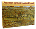 Journeys to Promised Land Maps, Diaries and Journals of Travelers to Israel in Ancient Days and the Present