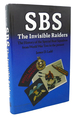 Sbs: the Invisible Raiders-the History of the Special Boat Squadron From World War Two to the Present