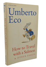 How to Travel With a Salmon & Other Essays
