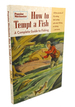 Popular Mechanics How to Tempt a Fish: a Complete Guide to Fishing