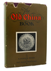 The Old China Book Including Staffordshire, Wedgwood, Lustre, and Other English Pottery and Porcelain