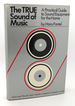 The True Sound of Music a Practical Guide to Sound Equipment for the Home