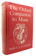 The Oxford Companion to Music Self-Indexed and With a Pronouncing Glossary and Over 1, 100 Portraits and Pictures