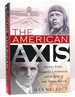 The American Axis Henry Ford, Charles Lindbergh, and the Rise of the Third Reich