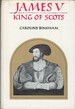 James V: King of Scots, 1512-1542