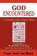 God Encountered: a Contemporary Catholic Systematic Theology, Vol. 2: the Revelation of the Glory, Part 2: One God, Creator of All That is