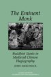 The Eminent Monk: Buddhist Ideals in Medieval Chinese Hagiography (Studies in East Asian Buddhism, 10)