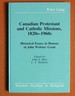 Canadian Protestant and Catholic Missions, 1820s-1960s: Historical Essays in Honour of John Webster Grant (Toronto Studies in Religion)