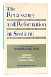 The Renaissance and Reformation in Scotland Essays in Honour of Gordon Donaldson