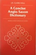 A Concise Anglo-Saxon Dictionary (Mart: the Medieval Academy Reprints for Teaching)