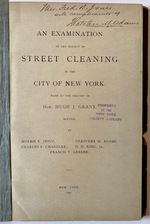 An Examination of the Subject of Street Cleaning in the City of New York. Made at the Request of Hon. Hugh J. Grant