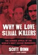 Why We Love Serial Killers the Curious Appeal of World's Most Savage Murderers