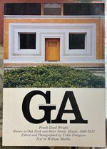 Ga Global Architecture 25: Frank Lloyd Wright, Houses in Oak Park and River Forest, Illinois, 1889-1913