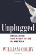 Unplugged: Reclaiming Our Right to Die in America