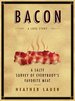 Bacon: a Love Story: a Salty Survey of Everybody's Favorite Meat