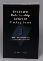 The Secret Relationship Between Blacks and Jews Volume Three: the Leo Frank Case; the Lynching of a Guilty Man