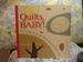 Quilts, Baby! : 20 Cuddly Designs to Piece, Patch & Embroider