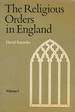 The Religious Orders in England, Vol. I.