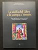 Le Civilta Del Libro E La Stampa a Venezia Testi Sacri Ebraici, Cristiani, Islamici Dal Quattrocento Al Settecento