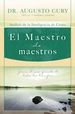 El Maestro De Maestros: Jess, El Educador Ms Grande De Todos Los Tiempos (Spanish Edition)