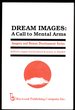 Dream Images: a Call to Mental Arms (Imagery and Human Development Series)