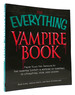 The Everything Vampire Book From Vlad the Impaler to the Vampire Lestat-a History of Vampires in Literature, Film, and Legend