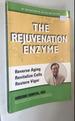 The Rejuvenation Enzyme: Reverse Ageing, Revitalize Cells, Restore Vigor