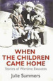 When the Children Came Home: Stories of Wartime Evacuees