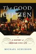 The Good Citizen: a History of American Civic Life