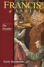 Francis of Assisi: the Founder: Early Documents. Volume II