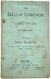 The Bells of Corneville; Comic Opera, in Three Acts