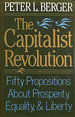 The Capitalist Revolution: Fifty Propositions About Prosperity, Equality and Liberty