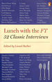 Lunch With the Ft: 52 Classic Interviews