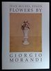 Flowers By Giorgio Morandi [Signed By Folon! ]