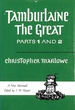 Tamburlaine the Great: Parts I and II