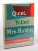 Quiet, Yelled Mrs. Rabbit