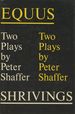 Equus and Shrivings: Two Plays By Peter Shaffer