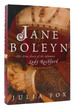 Jane Boleyn the True Story of the Infamous Lady Rochford