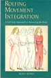 Rolfing Movement Integration: a Self-Help Approach to Balancing the Body