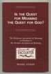 Is the Quest for Meaning the Quest for God? the Religious Ascription of Meaning in Relation to the Secular Ascription of Meaning: a Theological Study (Currents of Encounter: Studies on the Contact Between Christianity and Other Religions, Beliefs, and...