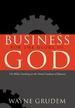 Business for the Glory of God: the Bible's Teaching on the Moral Goodness of Business