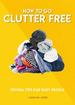 How to Go Clutter Free: Tidying Tips for Busy People