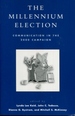 The Millennium Election: Communication in the 2000 Campaign (Communication, Media, and Politics)