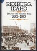 Rexburg, Idaho: the First One Hundred Years 1883-1983