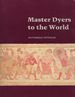 Master Dyers to the World: Technique and Trade in Early Indian Dyed Cotton Textiles