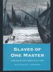 Slaves of One Master: Globalization and Slavery in Arabia in the Age of Empire